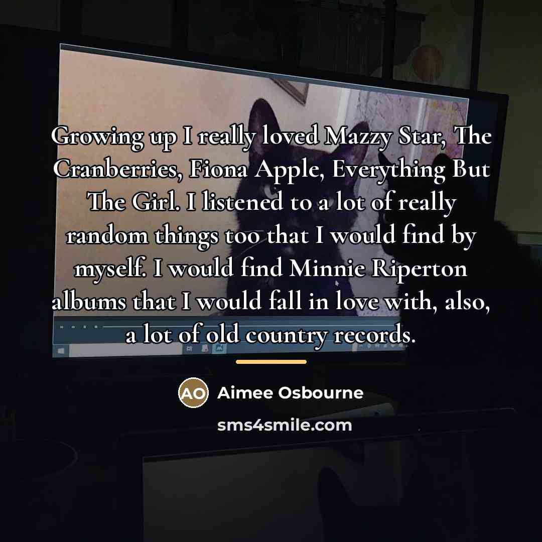 “Growing up I really loved Mazzy Star, The Cranberries, Fiona…” quote by Aimee Osbourne