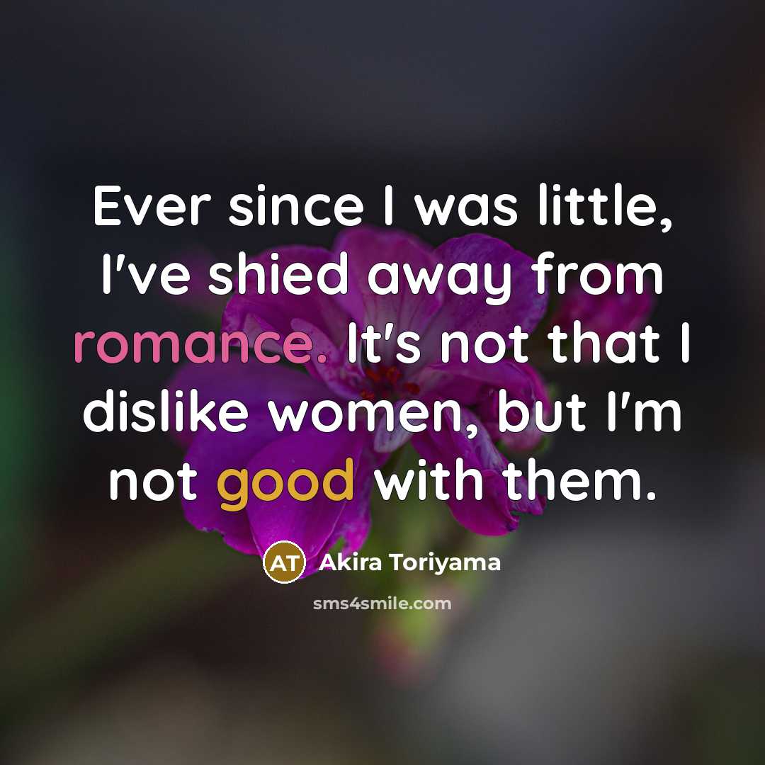 “Ever since I was little, I've shied away from romance.…” quote by Akira Toriyama