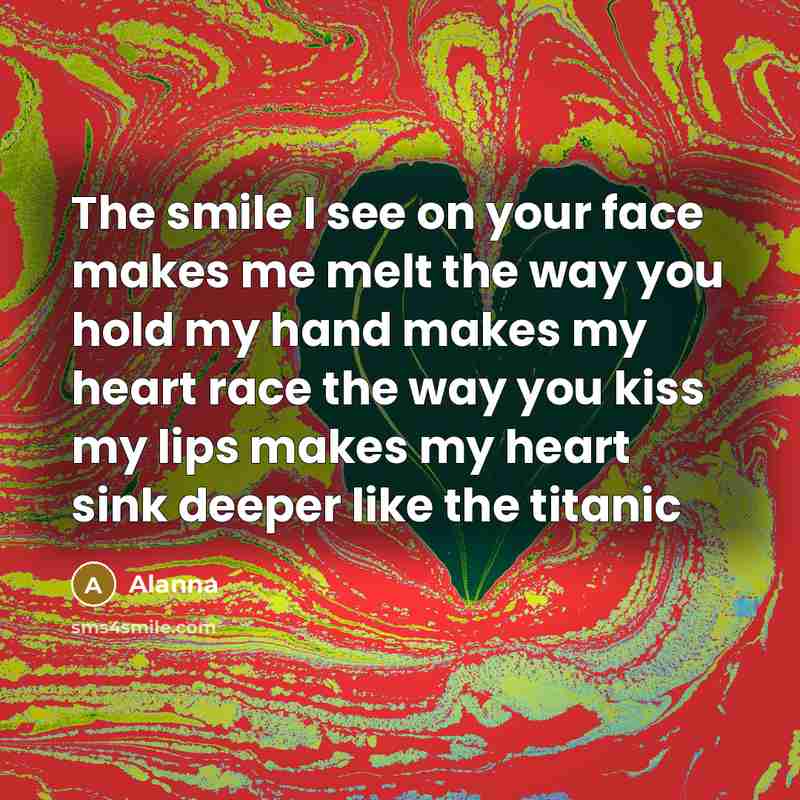 “The smile I see on your face makes me melt…” quote by Alanna