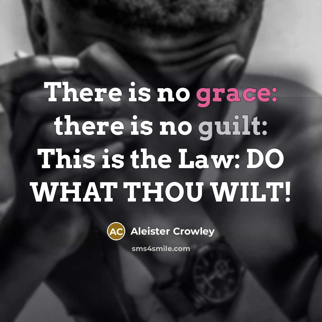 “There is no grace: there is no guilt: This is…” quote by Aleister Crowley