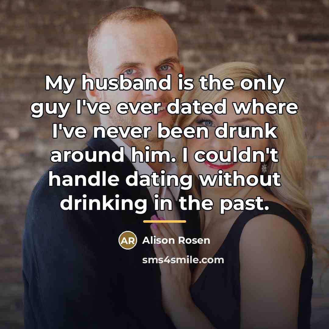 “My husband is the only guy I've ever dated where…” quote by Alison Rosen
