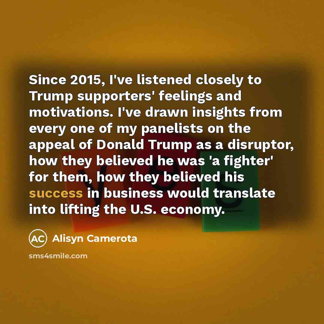 “Since 2015, I've listened closely to Trump supporters' feelings and…” quote by Alisyn Camerota
