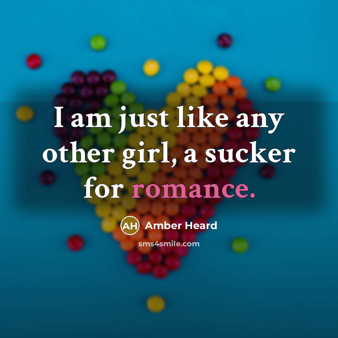 “I am just like any other girl, a sucker for…” quote by Amber Heard