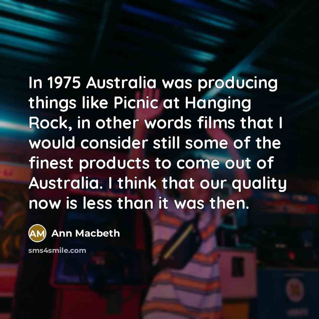 “In 1975 Australia was producing things like Picnic at Hanging…” quote by Ann Macbeth
