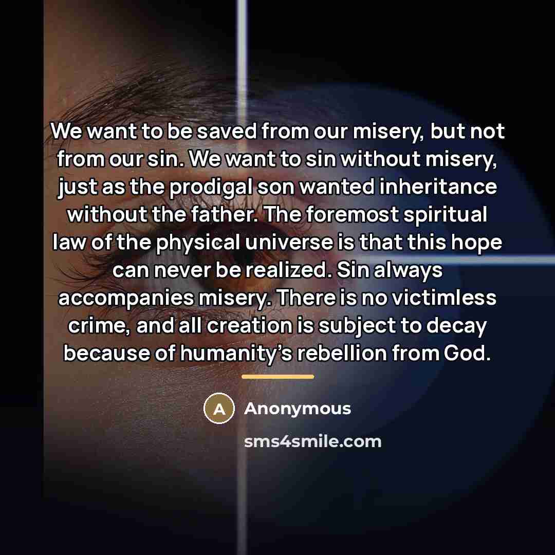 “We want to be saved from our misery, but not…” quote by Anonymous