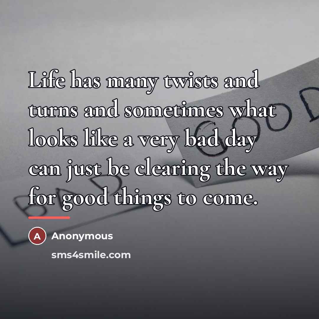 “Life has many twists and turns and sometimes what looks…” quote by Anonymous