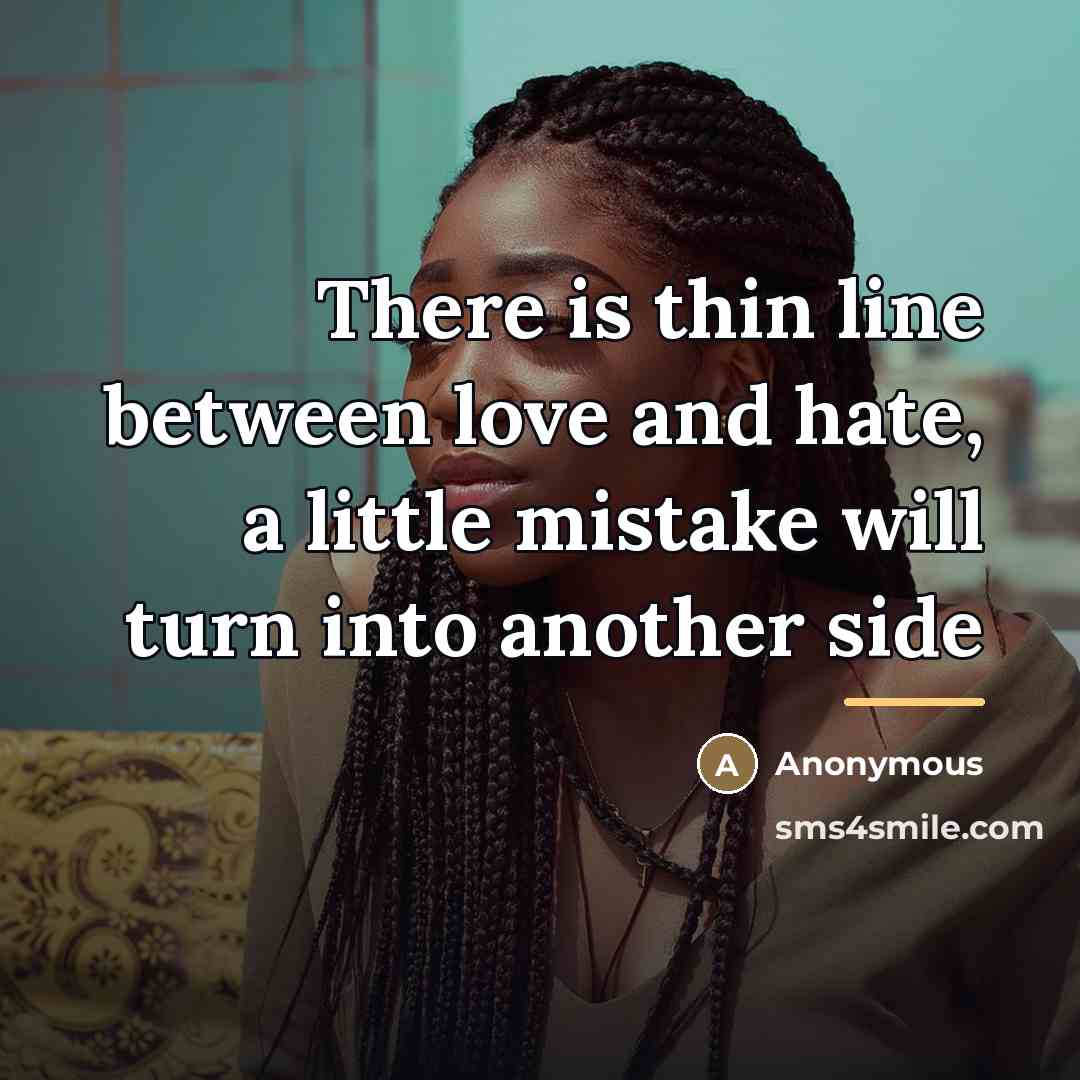 “There is thin line between love and hate, a little…” quote by Anonymous