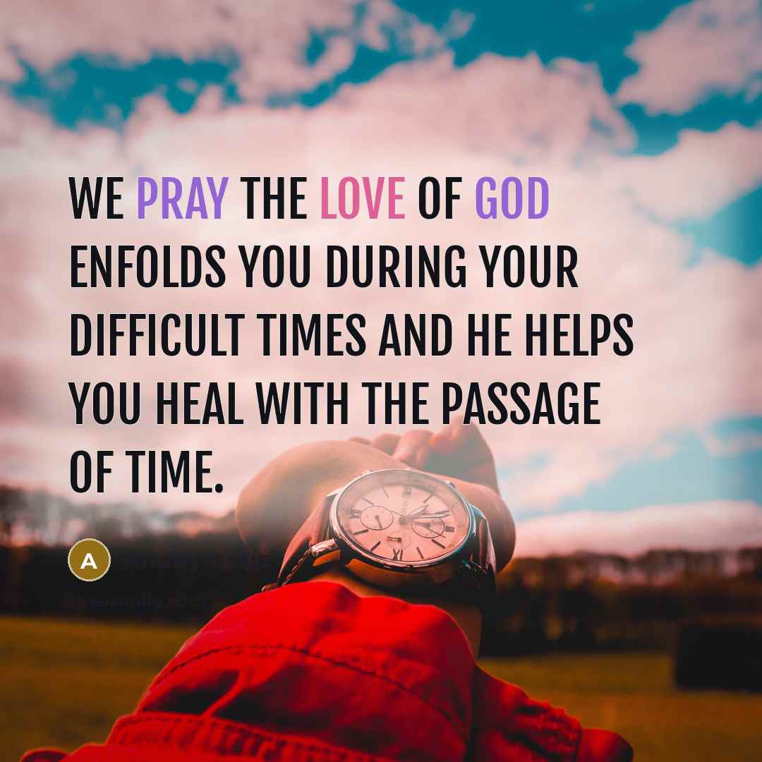 “We pray the love of God enfolds you during your…” quote by Anonymous