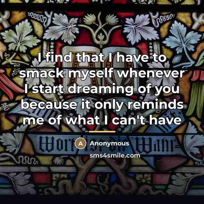 “I find that I have to smack myself whenever I…” quote by Anonymous