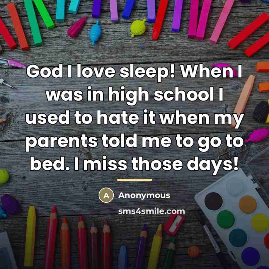 “God I love sleep! When I was in high school…” quote by Anonymous