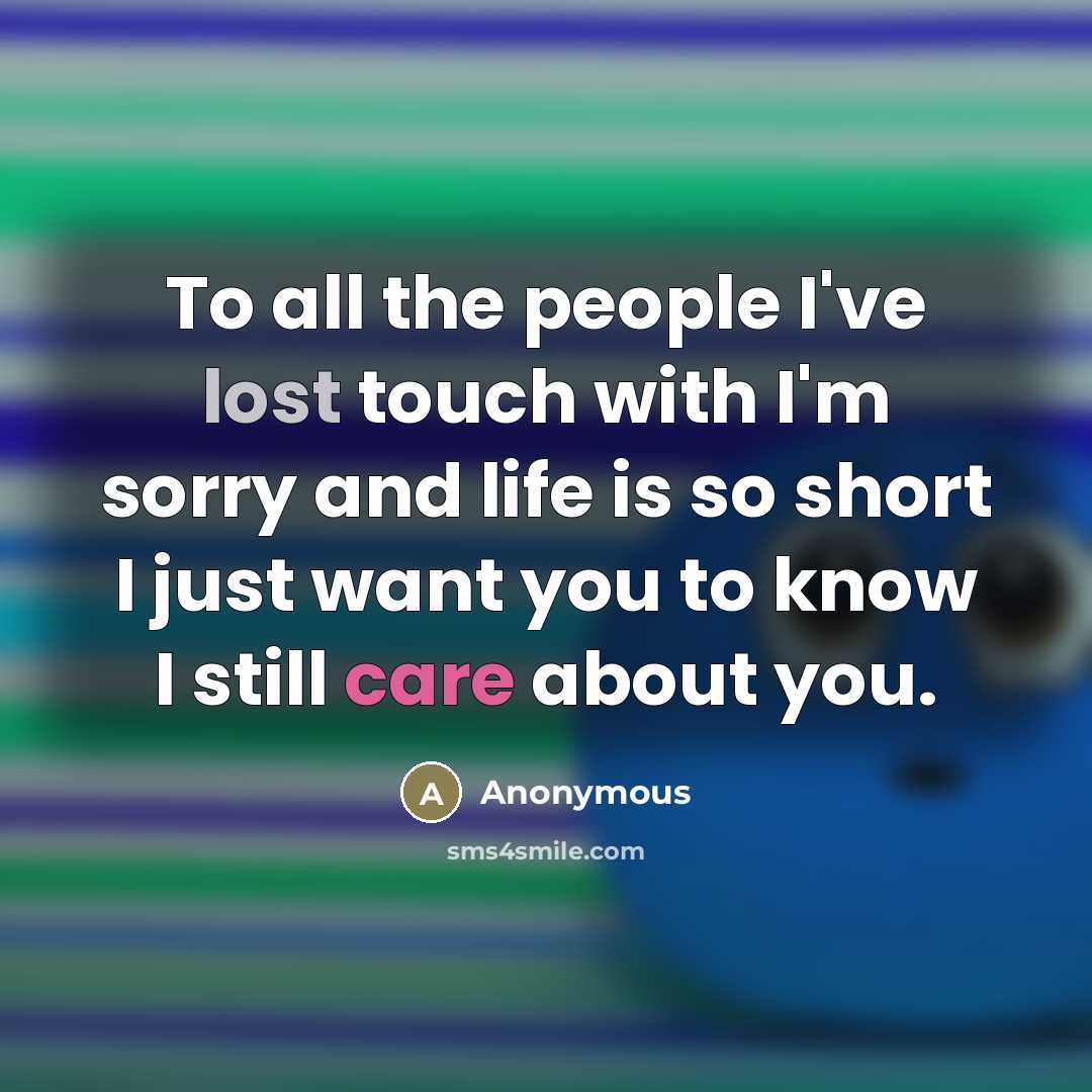 “To all the people I've lost touch with I'm sorry…” quote by Anonymous