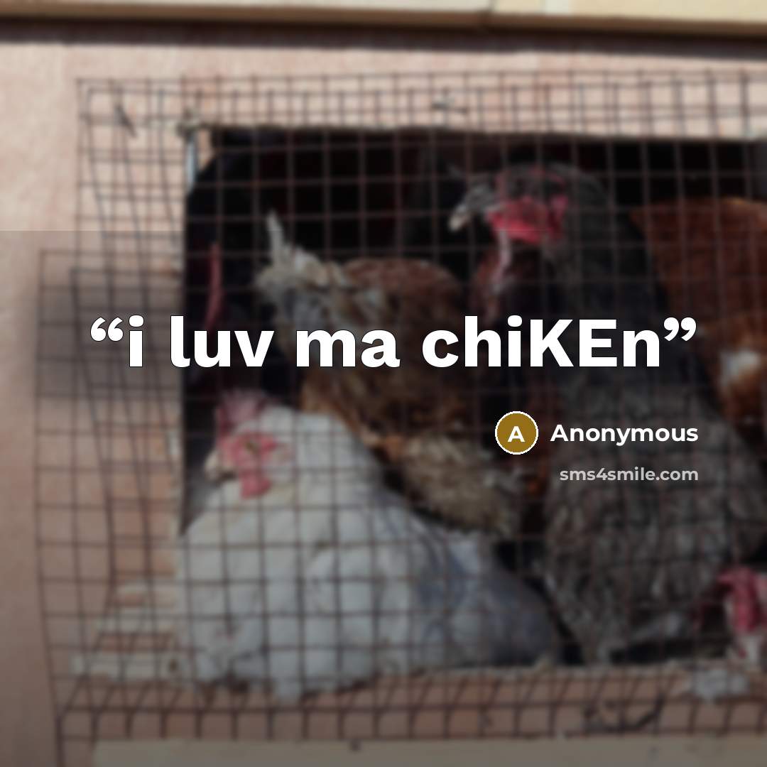 “i luv ma chiKEn” quote by Anonymous