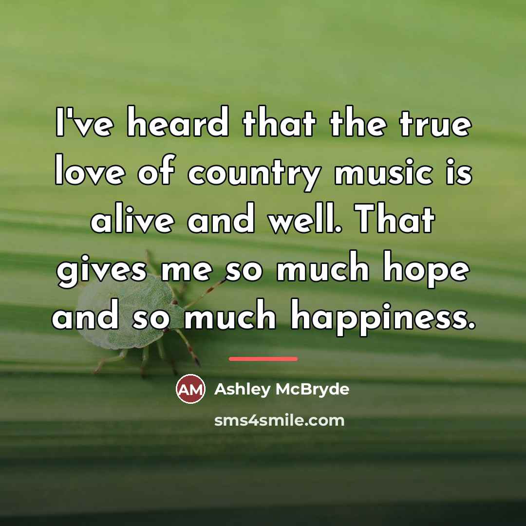 “I've heard that the true love of country music is…” quote by Ashley McBryde
