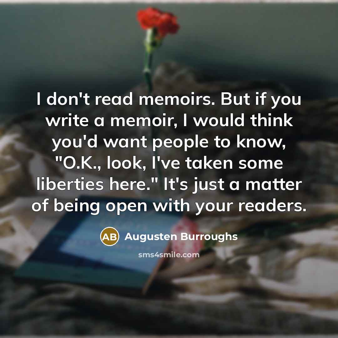 “I don't read memoirs. But if you write a memoir,…” quote by Augusten Burroughs