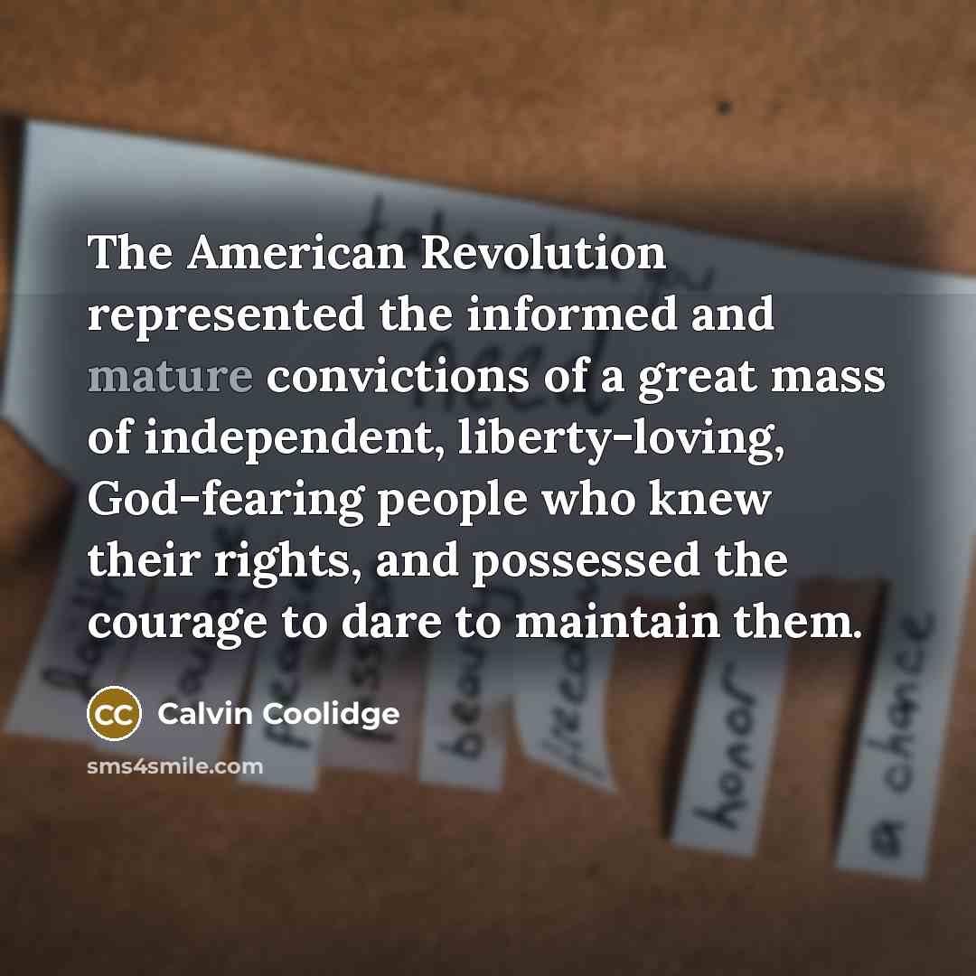 “The American Revolution represented the informed and mature convictions of…” quote by Calvin Coolidge