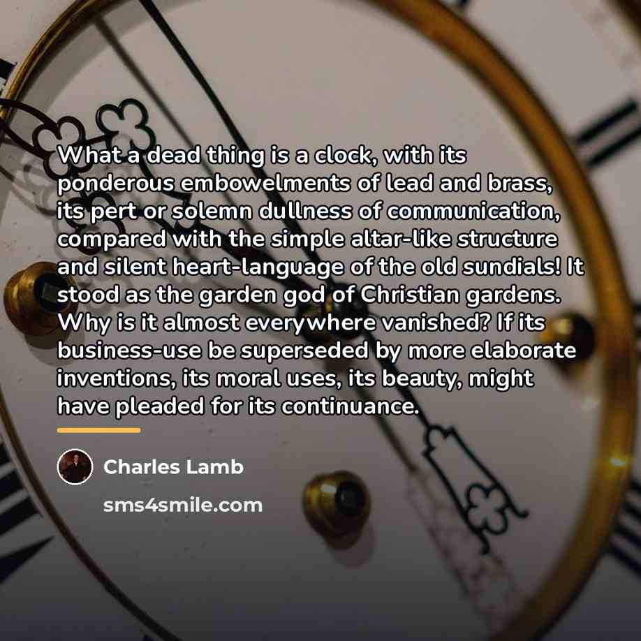 “What a dead thing is a clock, with its ponderous…” quote by Charles Lamb