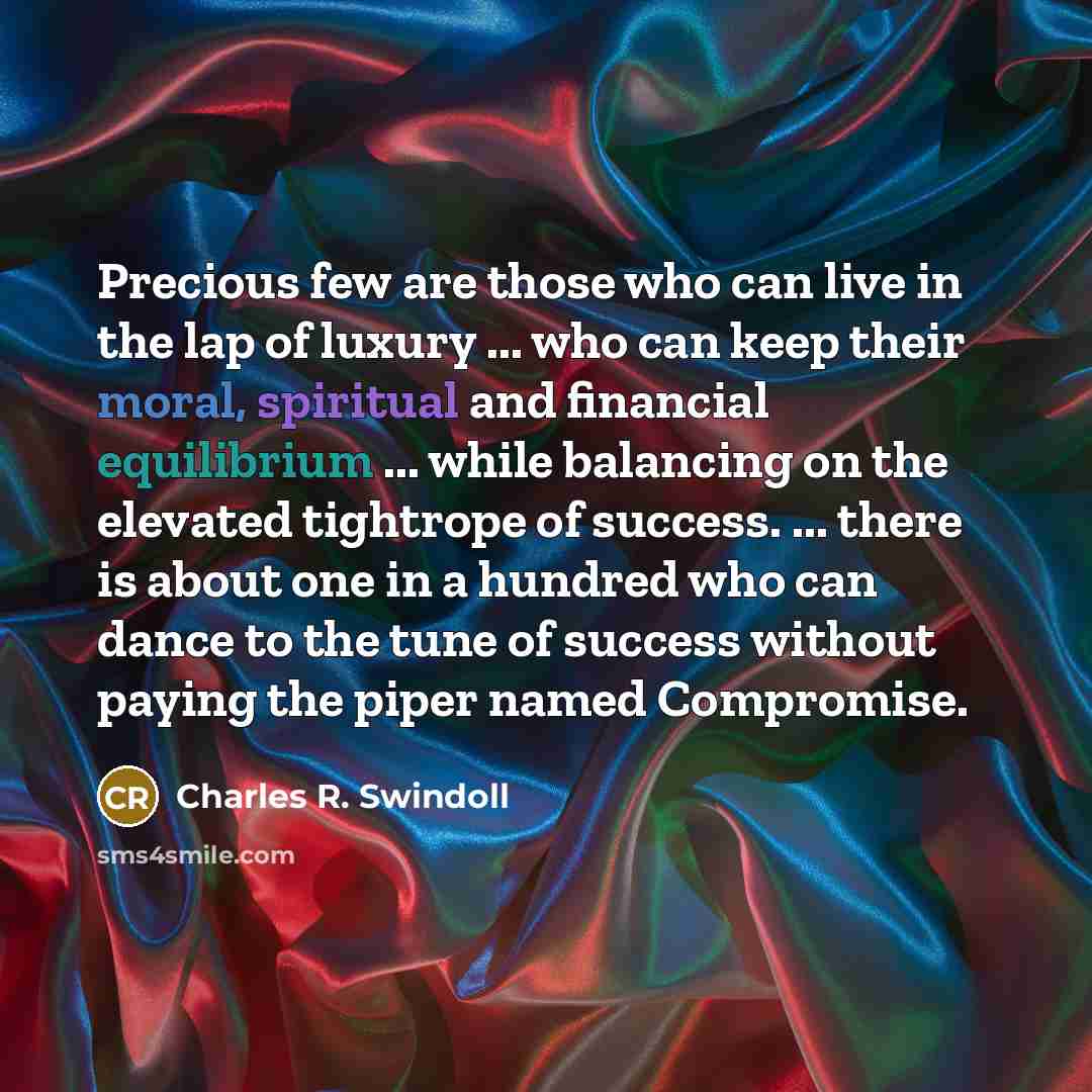 “Precious few are those who can live in the lap…” quote by Charles R. Swindoll