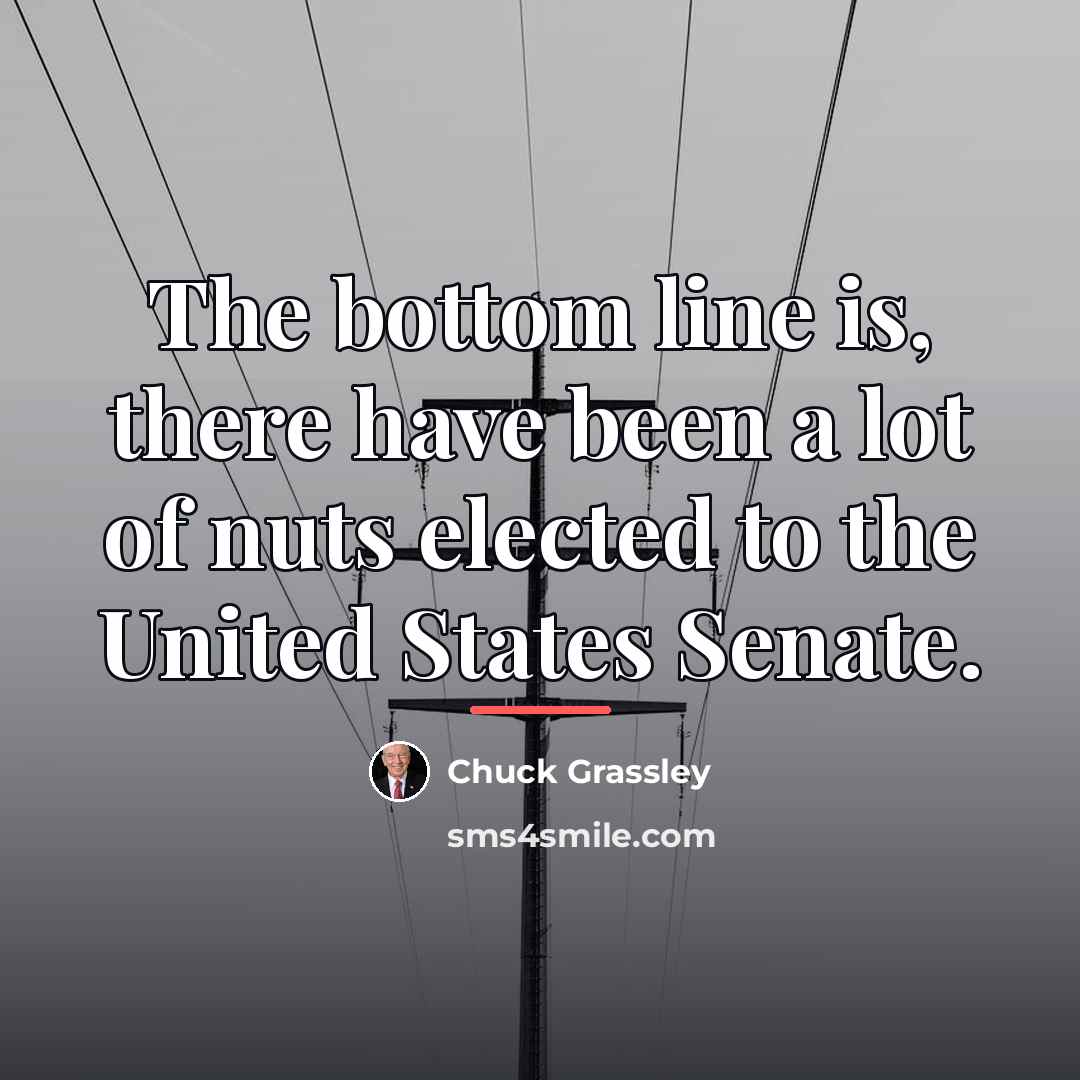 “The bottom line is, there have been a lot of…” quote by Chuck Grassley