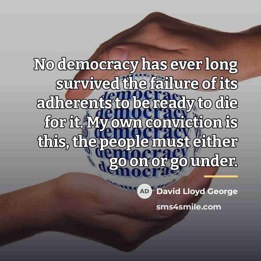 “No democracy has ever long survived the failure of its…” quote by David Lloyd George