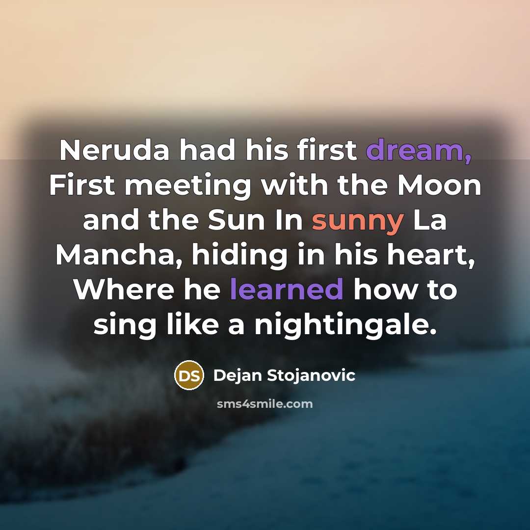“Neruda had his first dream, First meeting with the Moon…” quote by Dejan Stojanovic