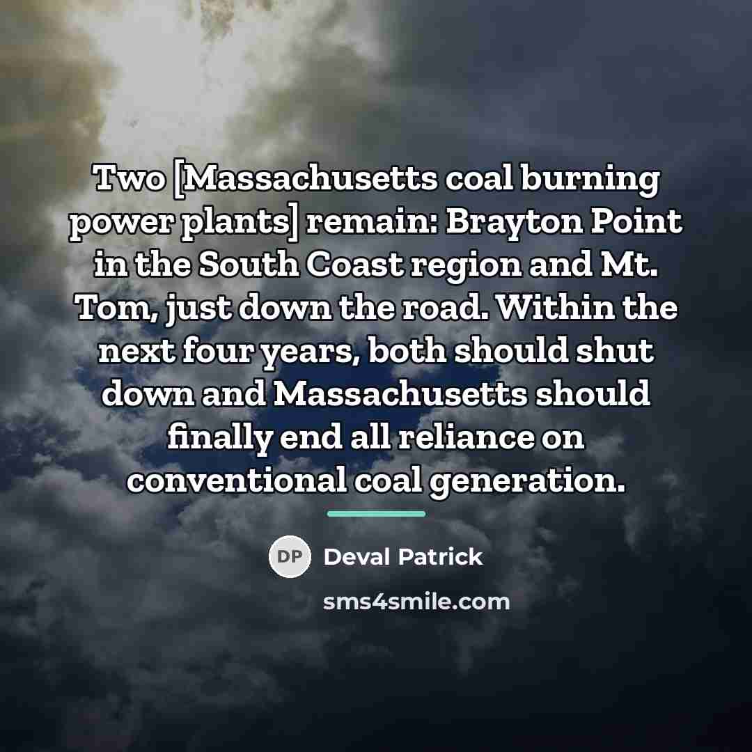“Two [Massachusetts coal burning power plants] remain: Brayton Point in…” quote by Deval Patrick