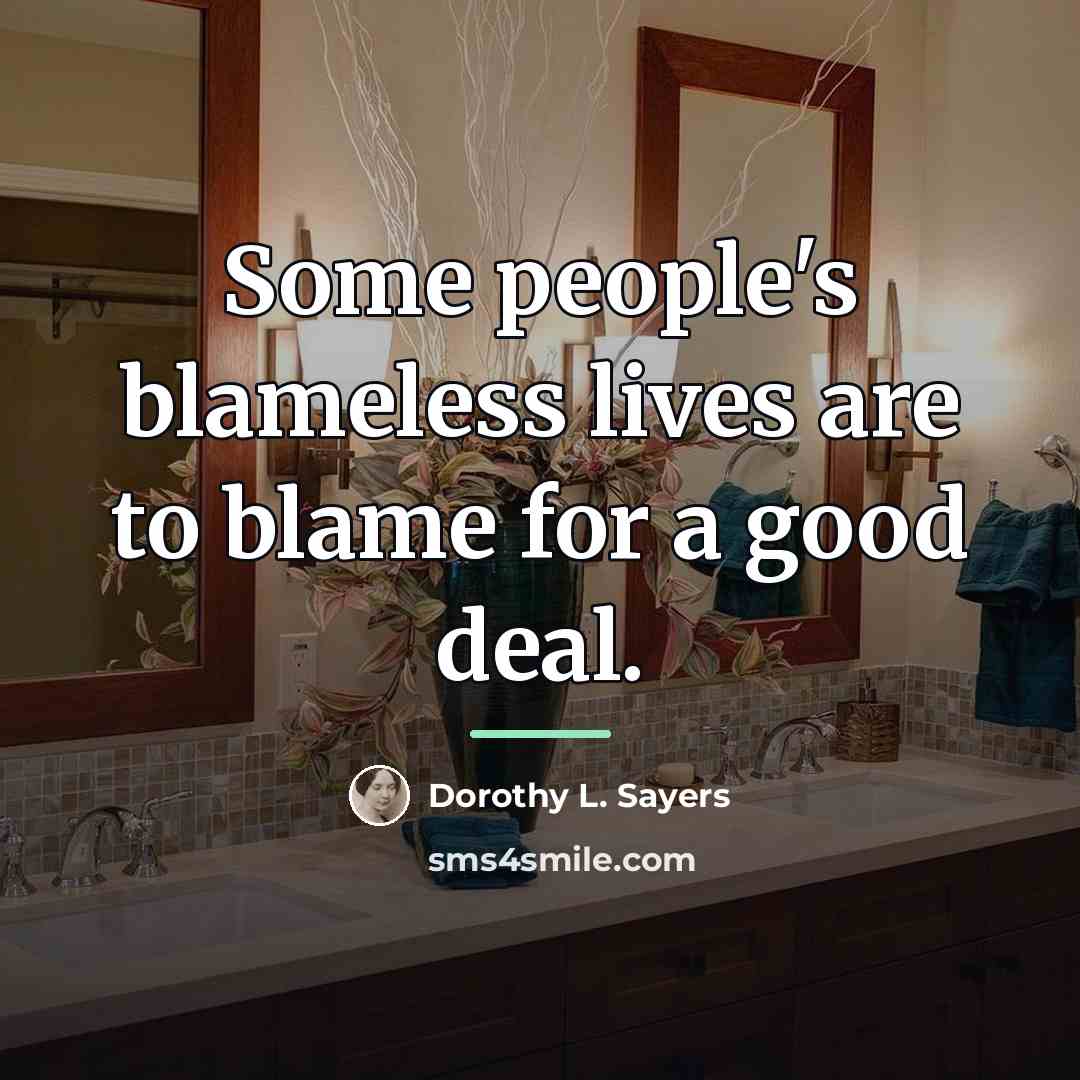 “Some people's blameless lives are to blame for a good…” quote by Dorothy L. Sayers