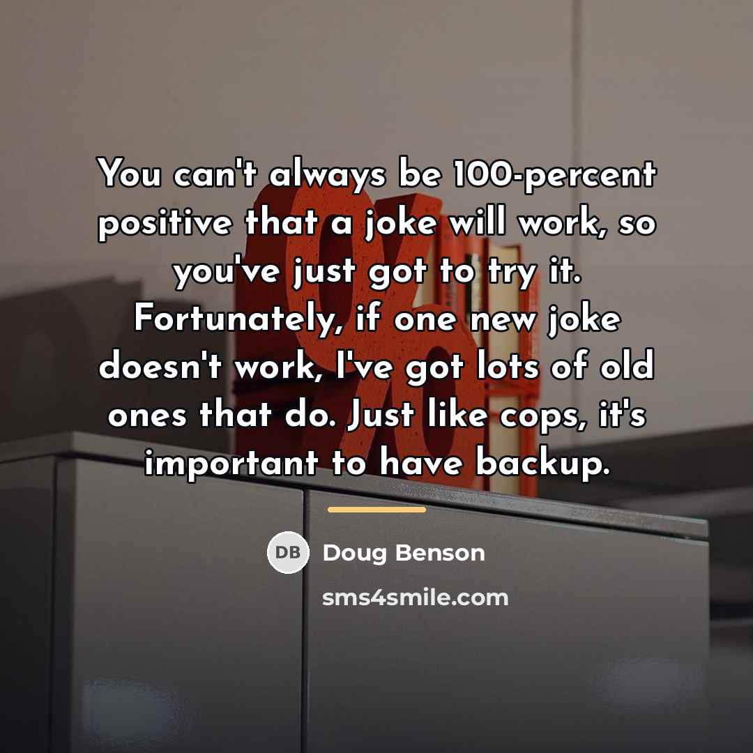 “You can't always be 100-percent positive that a joke will…” quote by Doug Benson