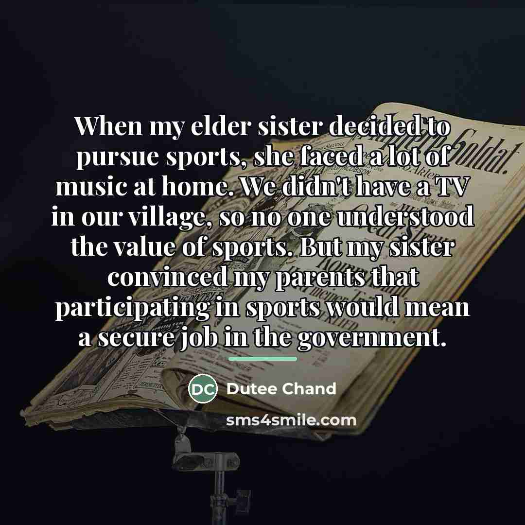 “When my elder sister decided to pursue sports, she faced…” quote by Dutee Chand