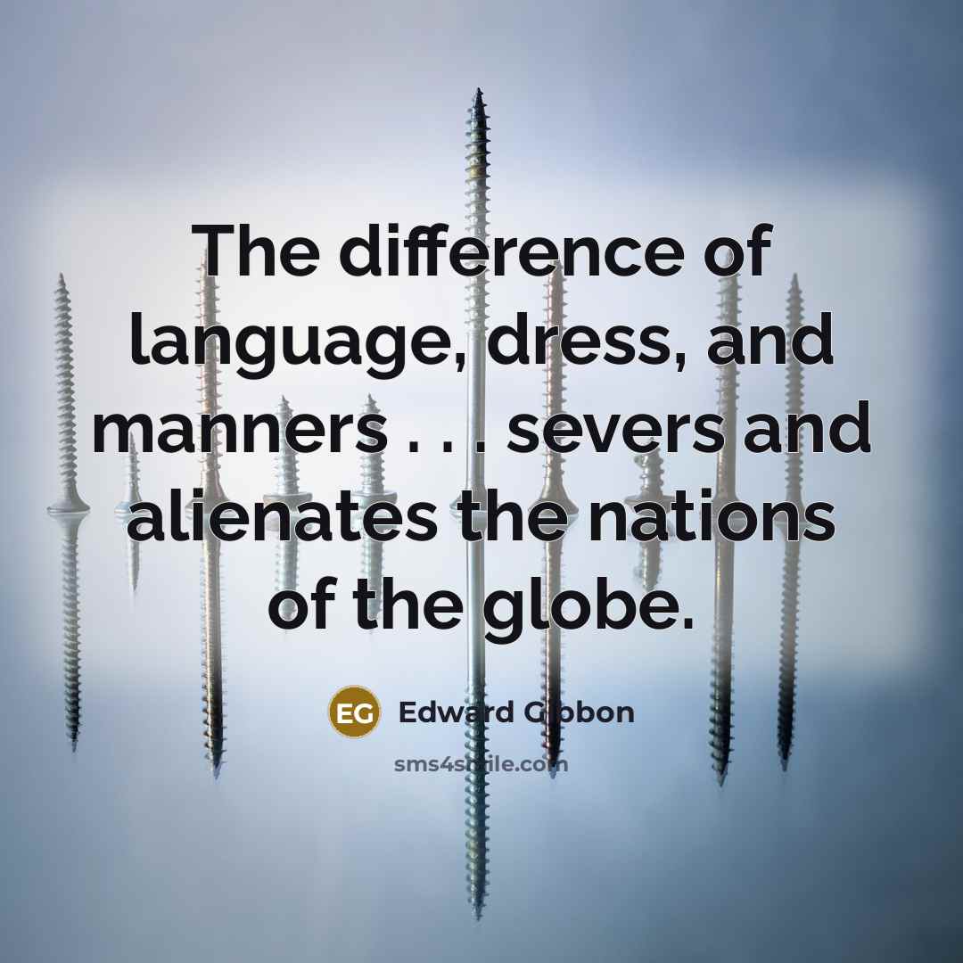 “The difference of language, dress, and manners . . .…” quote by Edward Gibbon