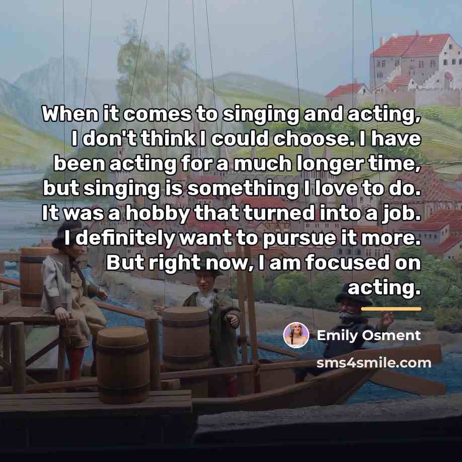 “When it comes to singing and acting, I don't think…” quote by Emily Osment