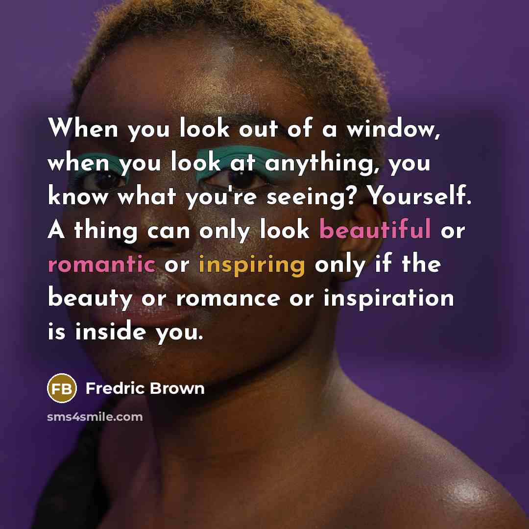 “When you look out of a window, when you look…” quote by Fredric Brown