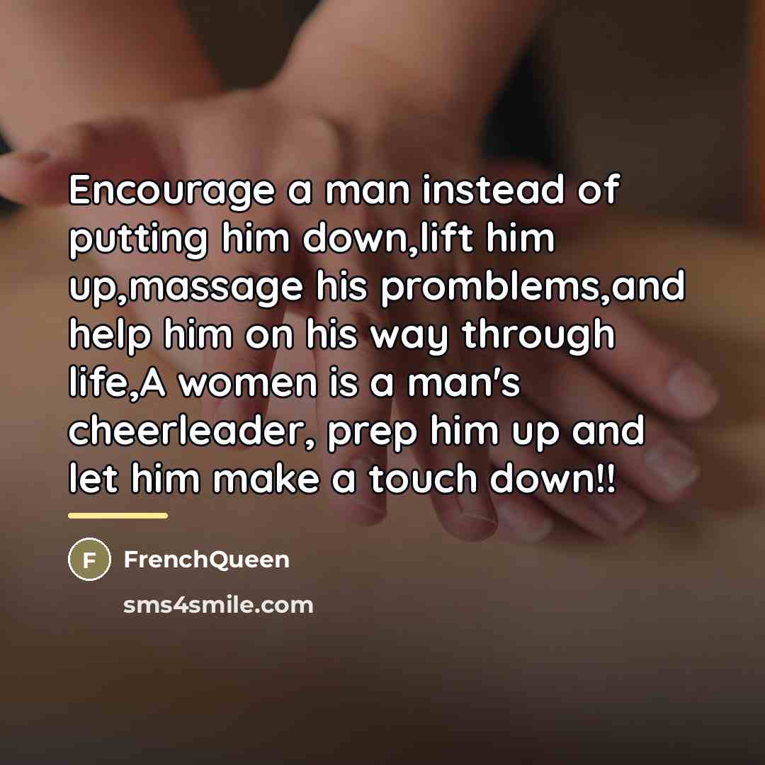 “Encourage a man instead of putting him down,lift him up,massage…” quote by Frenchqueen