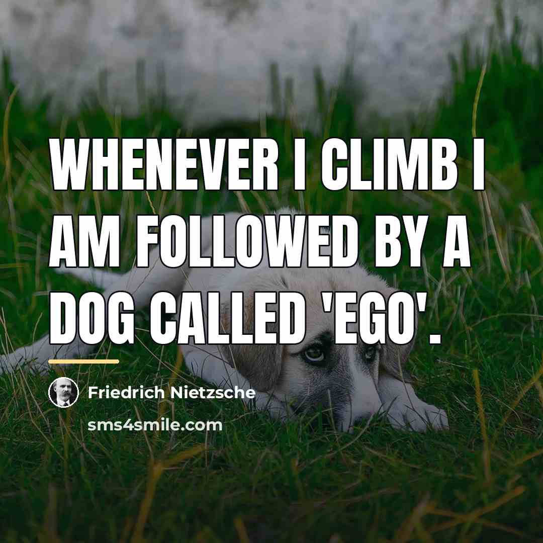 “Whenever I climb I am followed by a dog called…” quote by Friedrich Nietzsche