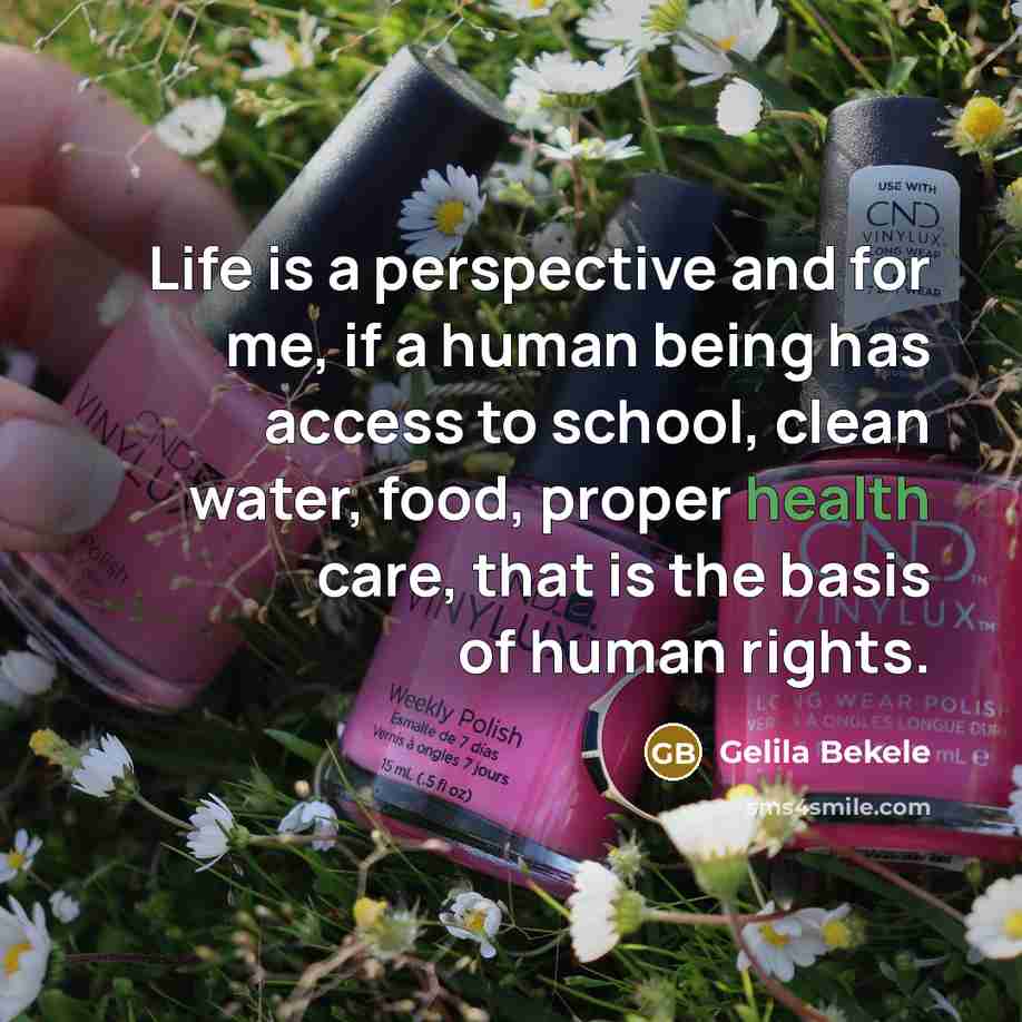 “Life is a perspective and for me, if a human…” quote by Gelila Bekele
