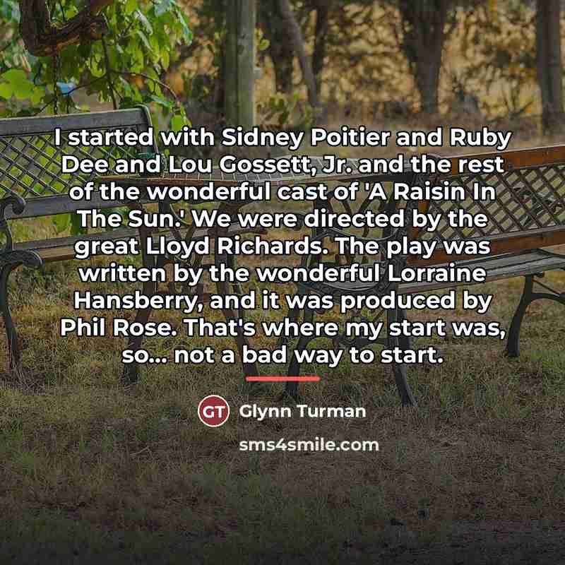 “I started with Sidney Poitier and Ruby Dee and Lou…” quote by Glynn Turman