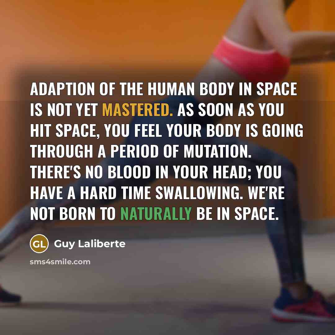“Adaption of the human body in space is not yet…” quote by Guy Laliberte