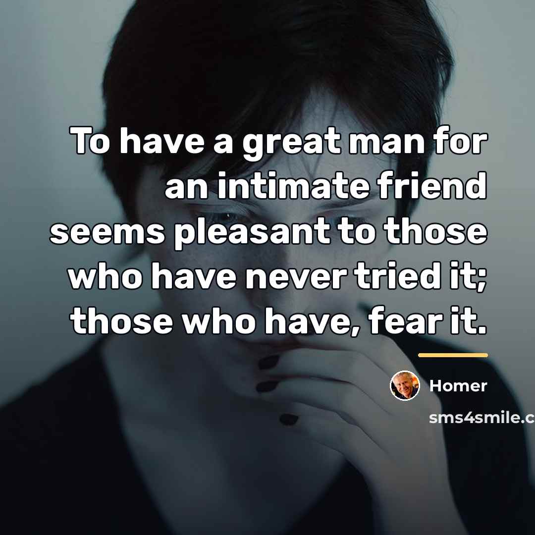 “To have a great man for an intimate friend seems…” quote by Homer