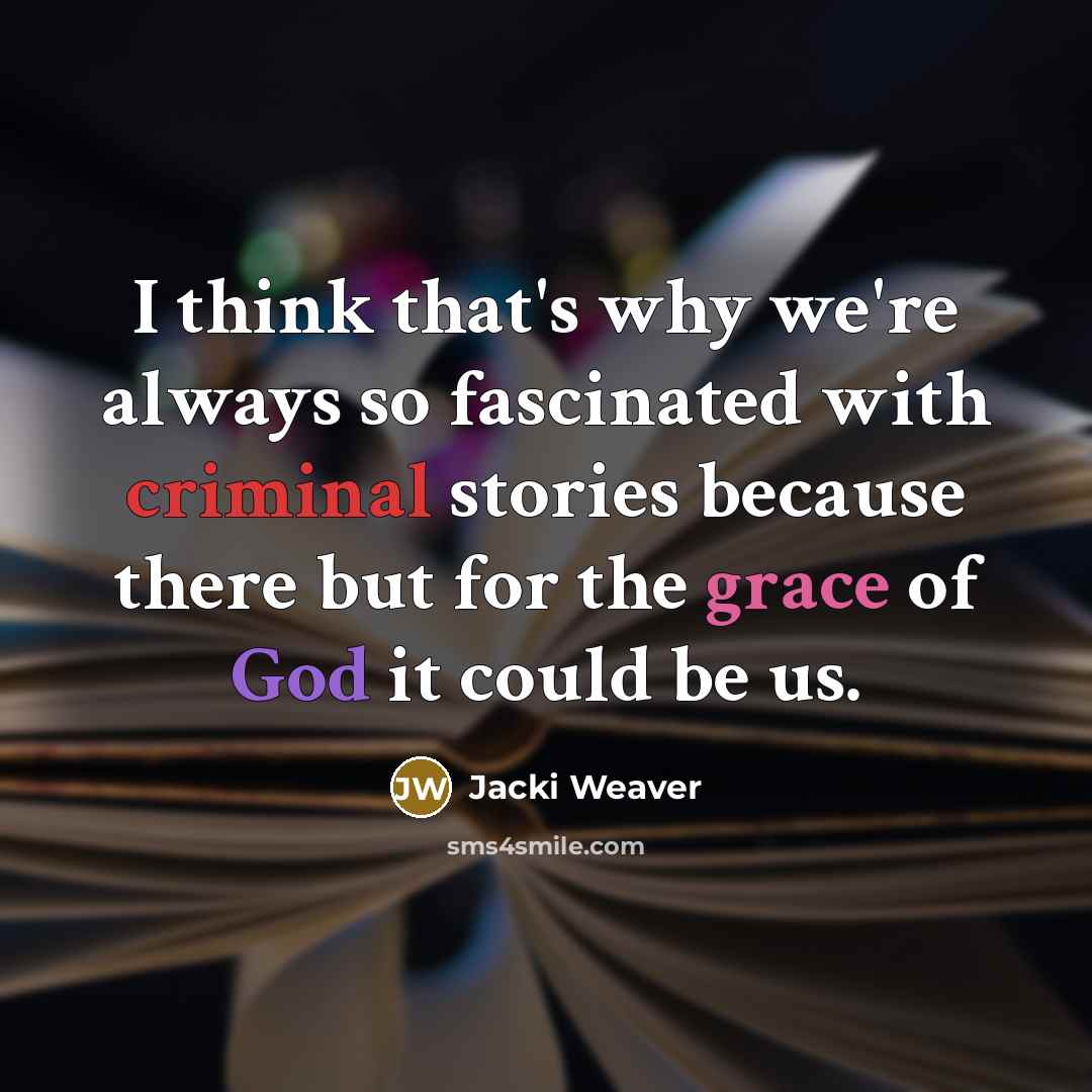 “I think that's why we're always so fascinated with criminal…” quote by Jacki Weaver