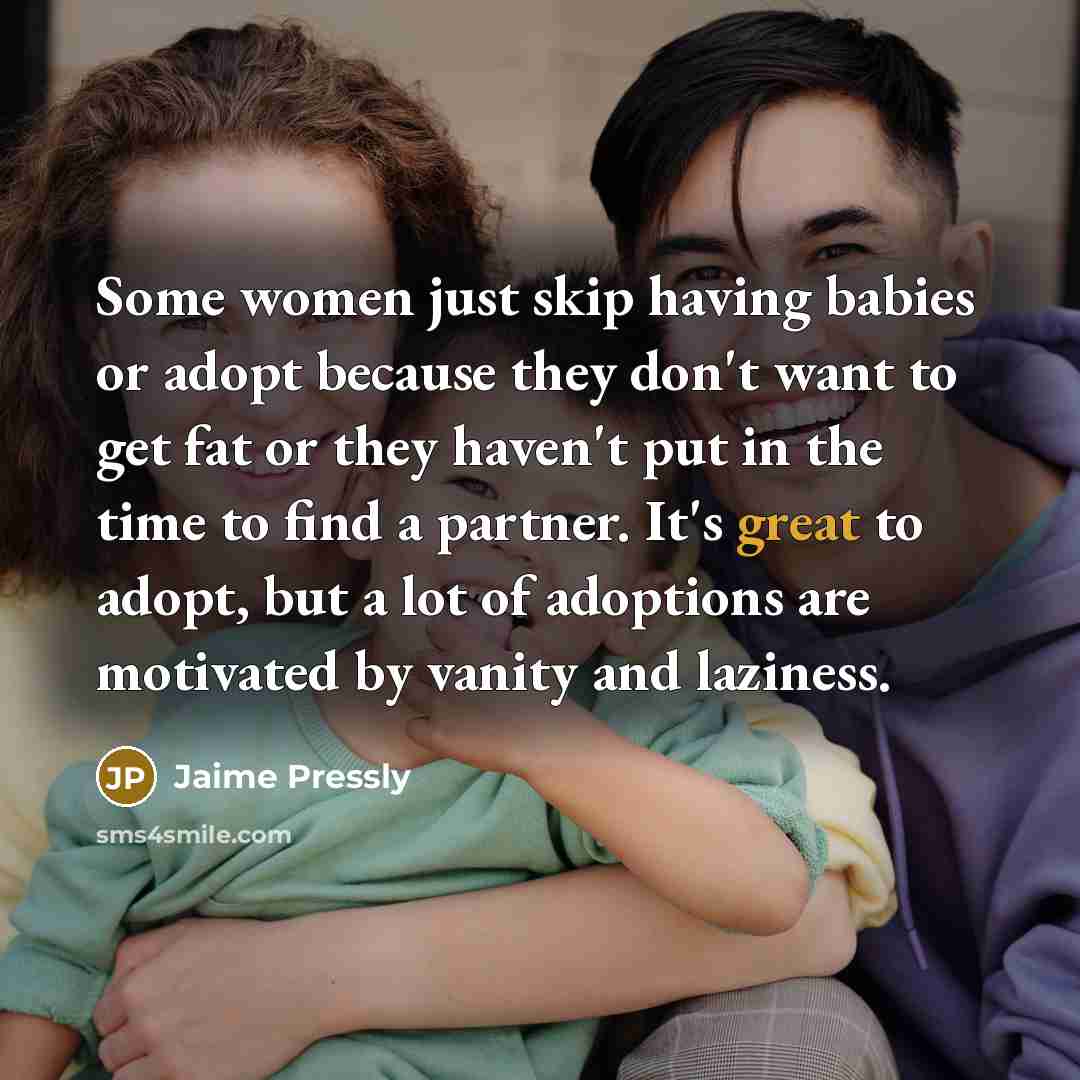 “Some women just skip having babies or adopt because they…” quote by Jaime Pressly