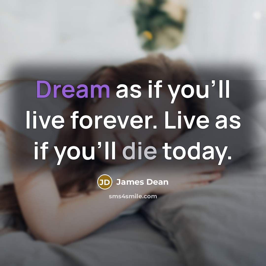“Dream as if you'll live forever. Live as if you'll…” quote by James Dean