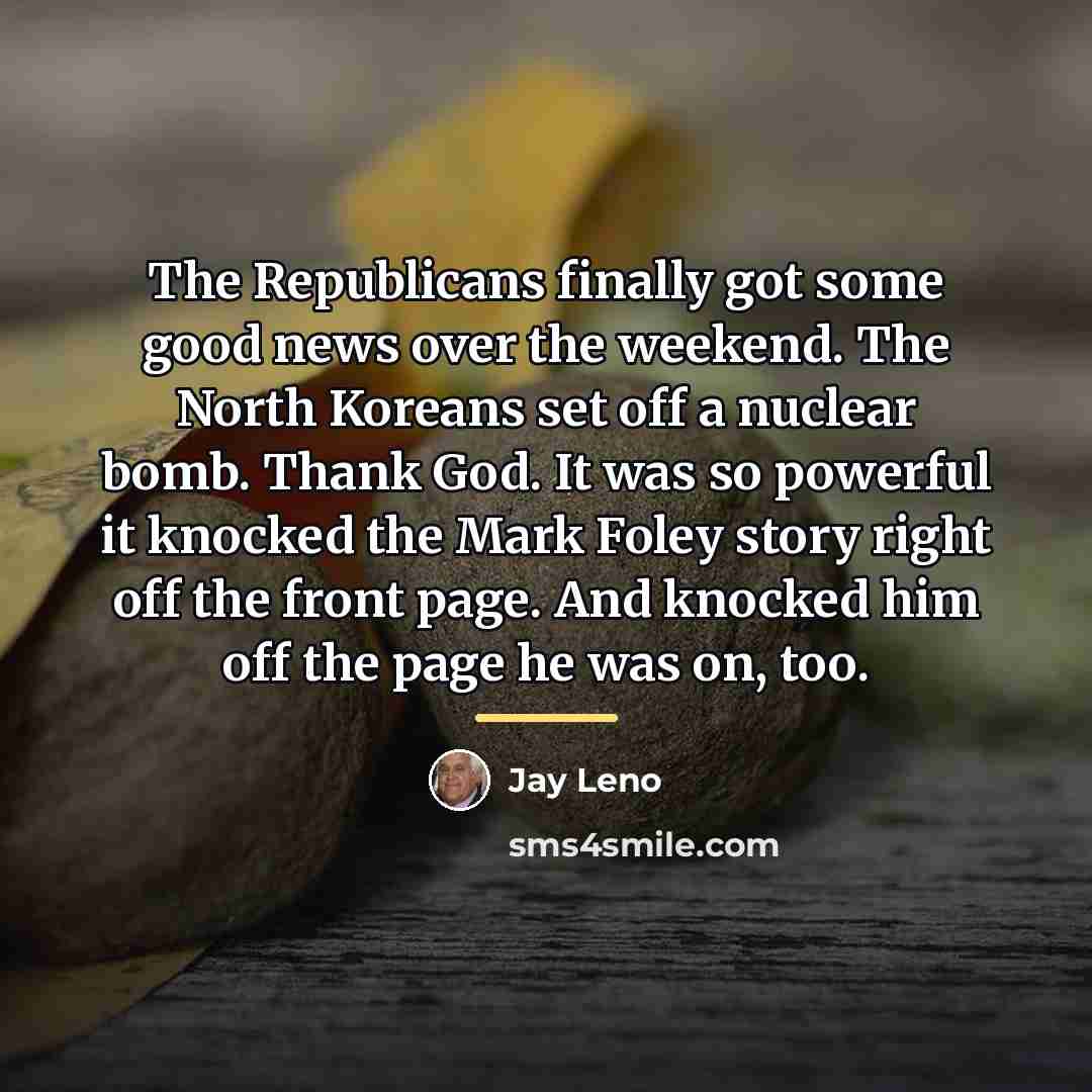 “The Republicans finally got some good news over the weekend.…” quote by Jay Leno