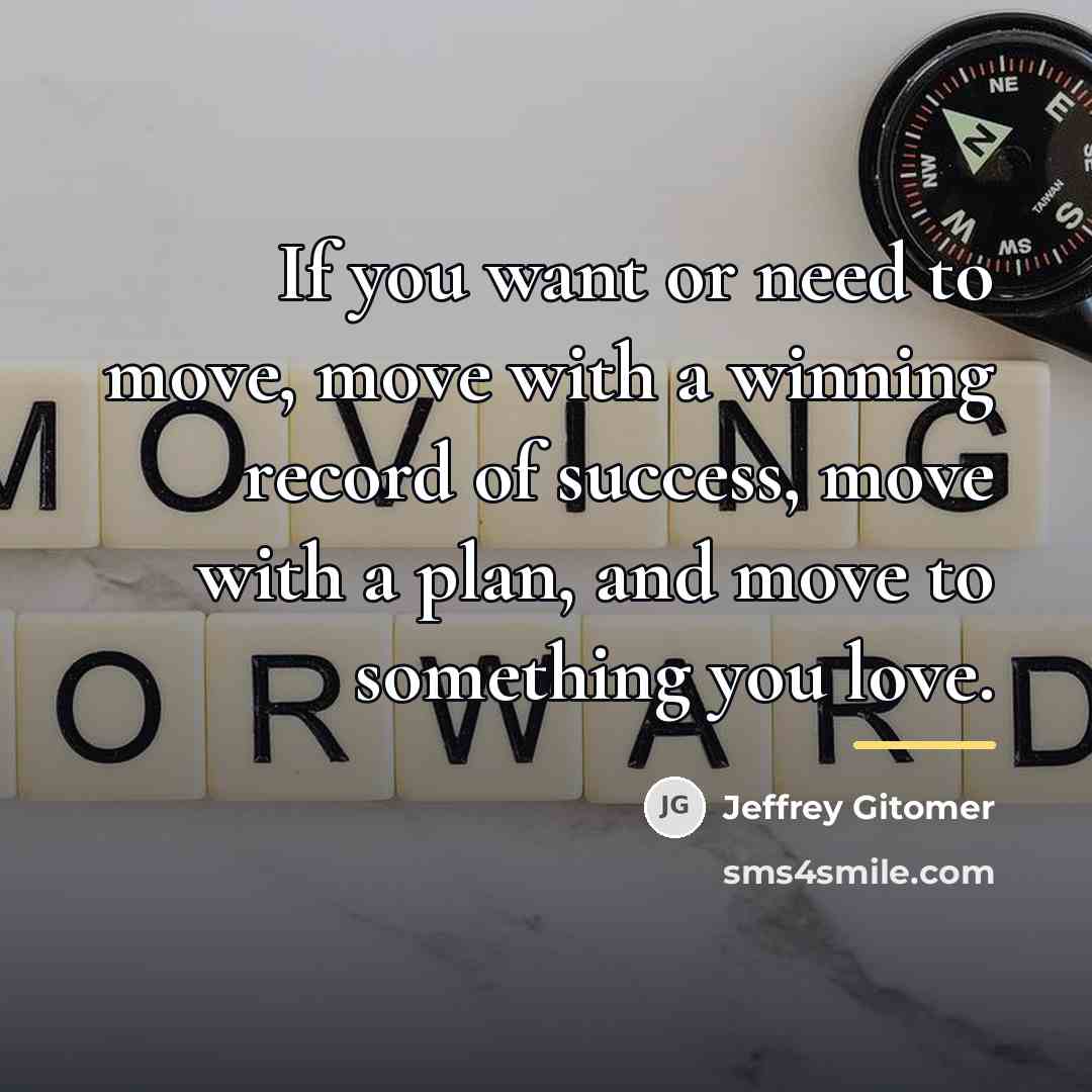 “If you want or need to move, move with a…” quote by Jeffrey Gitomer