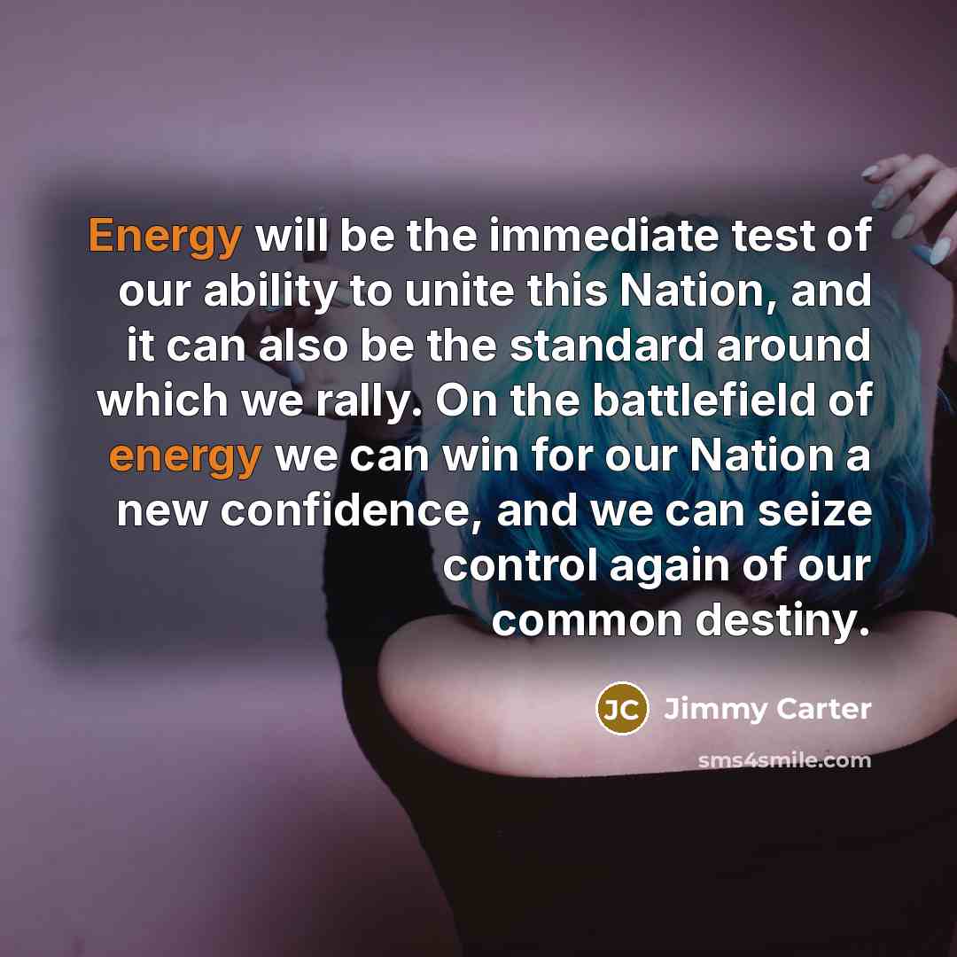 “Energy will be the immediate test of our ability to…” quote by Jimmy Carter