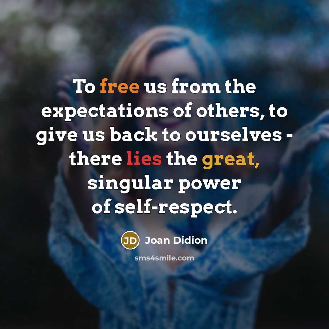 “To free us from the expectations of others, to give…” quote by Joan Didion