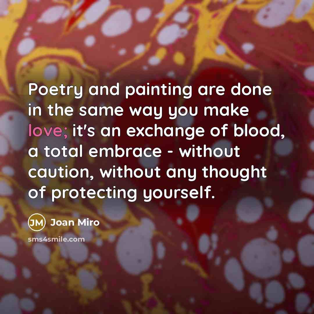“Poetry and painting are done in the same way you…” quote by Joan Miro