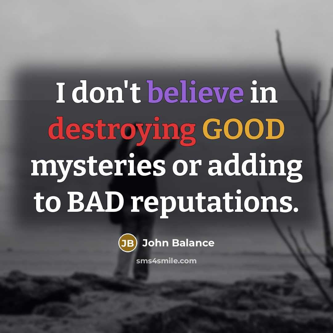 “I don't believe in destroying GOOD mysteries or adding to…” quote by John Balance