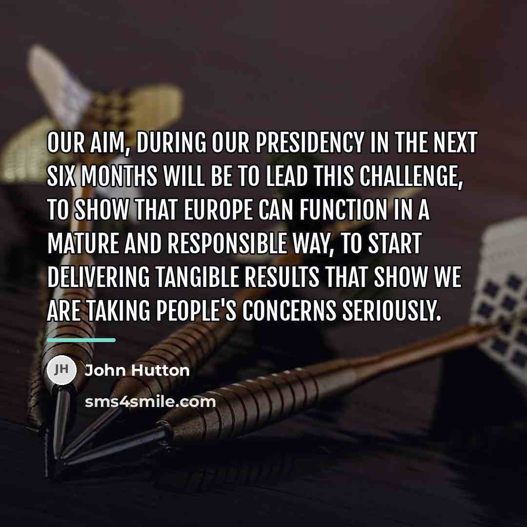 “Our aim, during our Presidency in the next six months…” quote by John Hutton