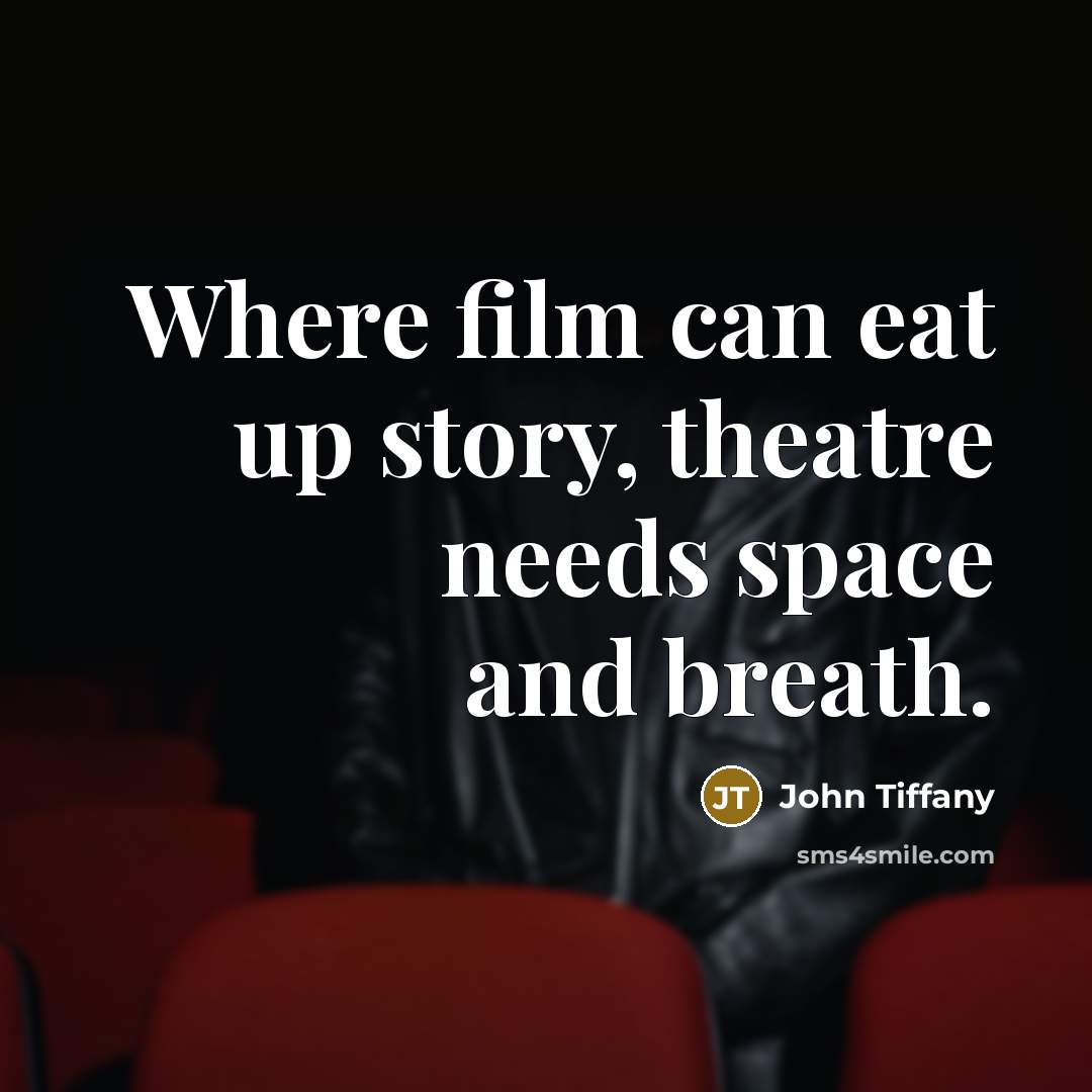 “Where film can eat up story, theatre needs space and…” quote by John Tiffany