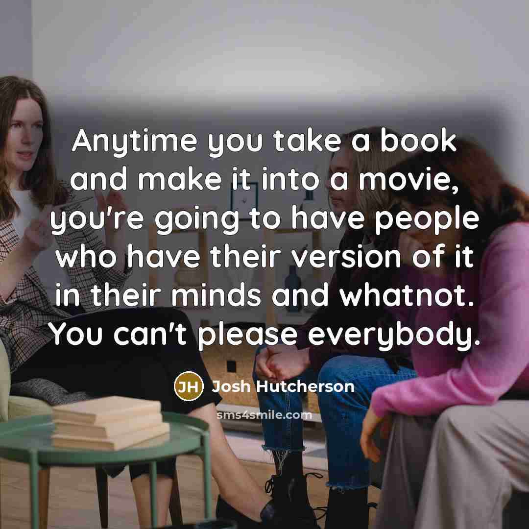 “Anytime you take a book and make it into a…” quote by Josh Hutcherson