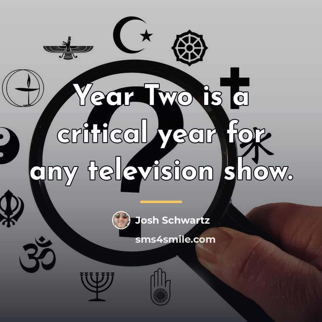 “Year Two is a critical year for any television show.…” quote by Josh Schwartz